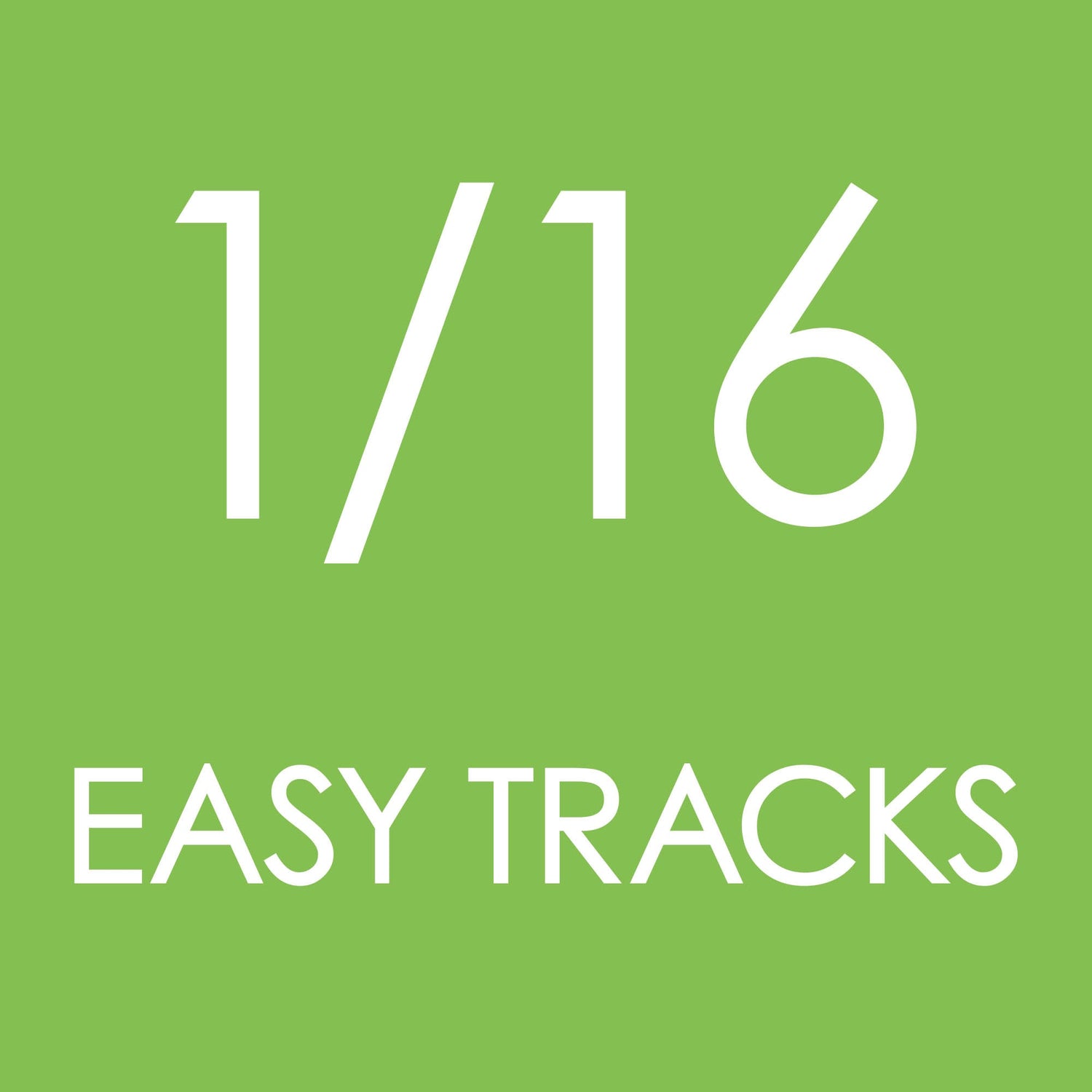 1/16 Easy Tracks
